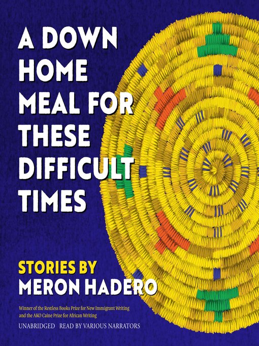 Title details for A Down Home Meal for These Difficult Times by Meron Hadero - Available